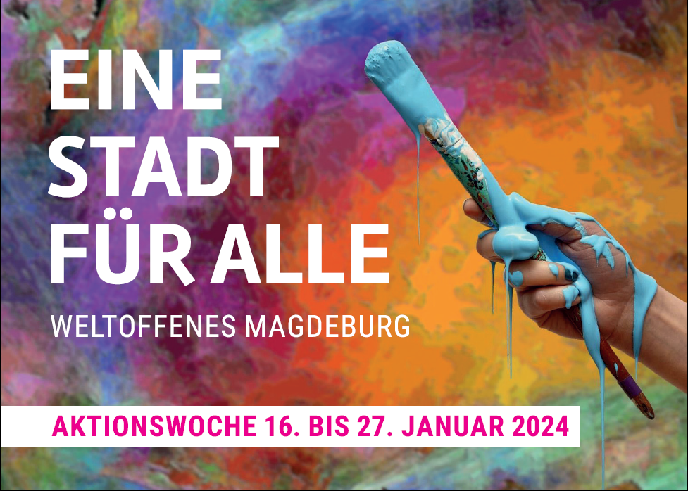 Grellbunter Hintergrund mit zerlaufenden Pinselfarben. Darauf die Mitteilung: "Eine Stadt für alle". Weltoffenes Magdeburg. Aktionswoche 16. bis 27. Januar 2024"