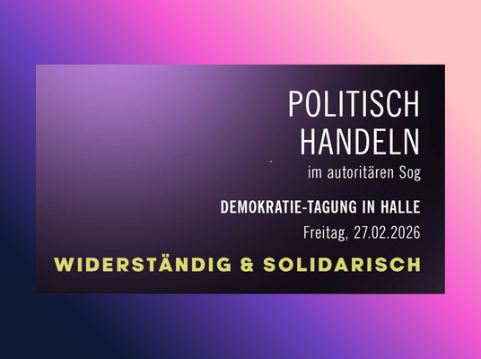 Violette Kachel mit dem Text: Politisch handeln im autoritären Sog. Demokratie-Tagung in Halle. Freitag, 27.02.2026 Widerständig & Solidarisch